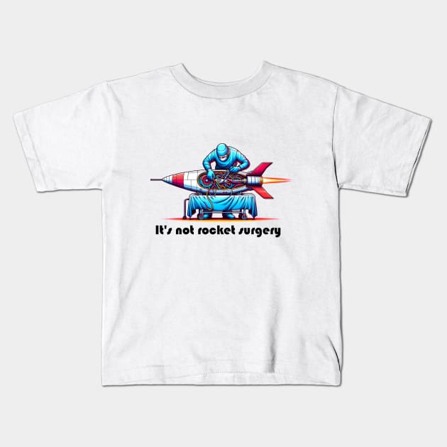 It's not rocket surgery Kids T-Shirt by valsevent